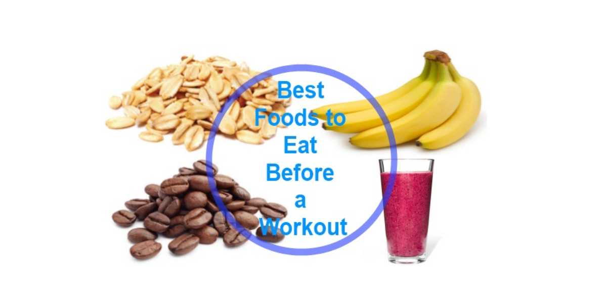 Best Foods to Eat Before a Workout