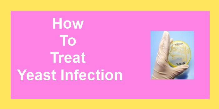 How To Treat Yeast Infection